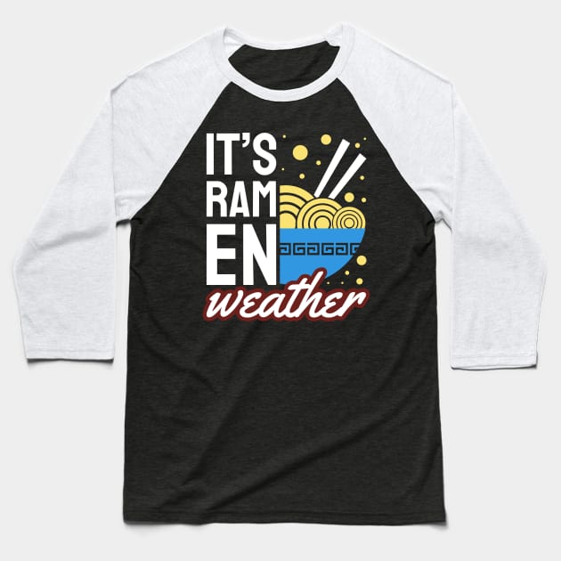 It's Ramen Weather Baseball T-Shirt by LimeGreen